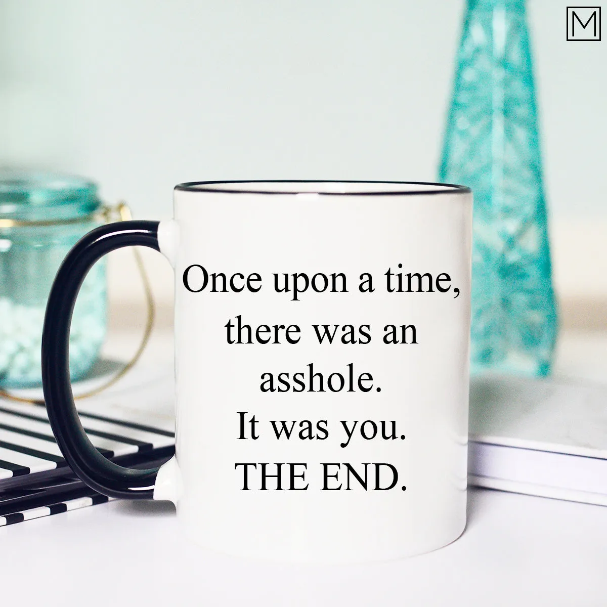 Funny Once Upon A Time Mug, Funny Coffee Mug, Funny Poem about Assholes Mug