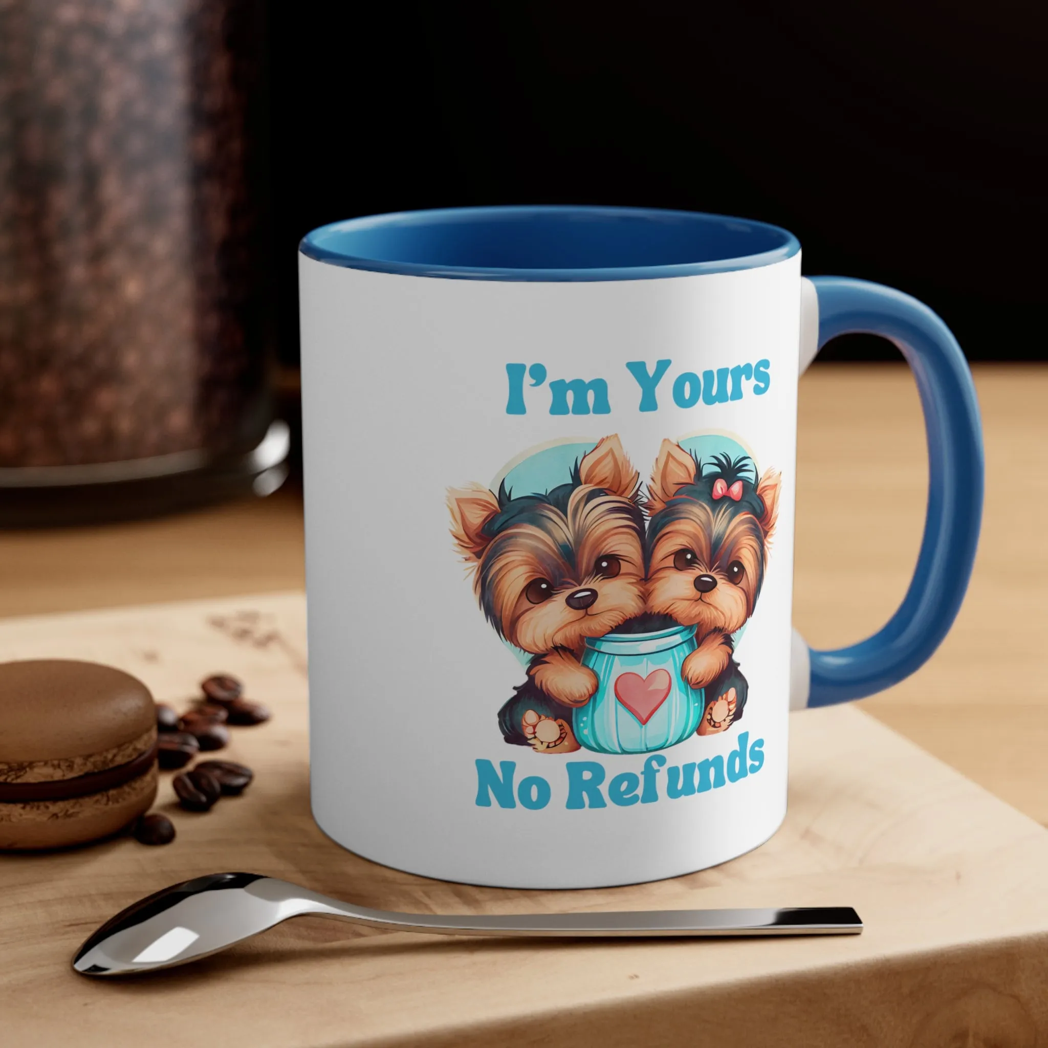 I'm Yours No Refunds - Cute Dogs Custom Coffee Mug 11oz | Personalized Funny Dog Lover Gift