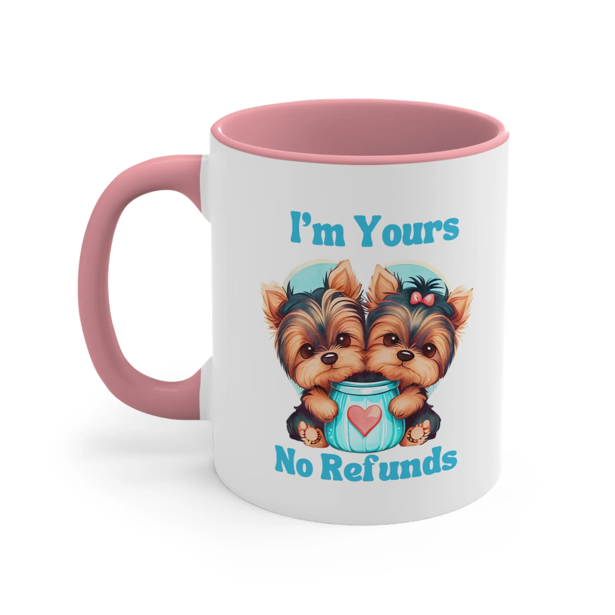 I'm Yours No Refunds - Cute Dogs Custom Coffee Mug 11oz | Personalized Funny Dog Lover Gift