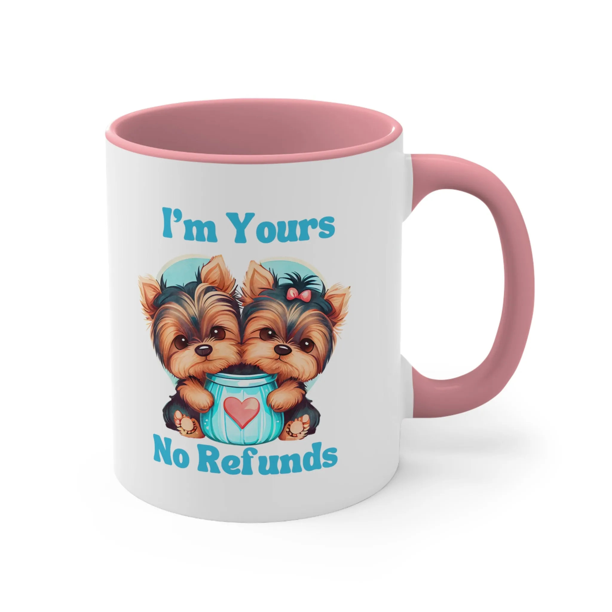 I'm Yours No Refunds - Cute Dogs Custom Coffee Mug 11oz | Personalized Funny Dog Lover Gift