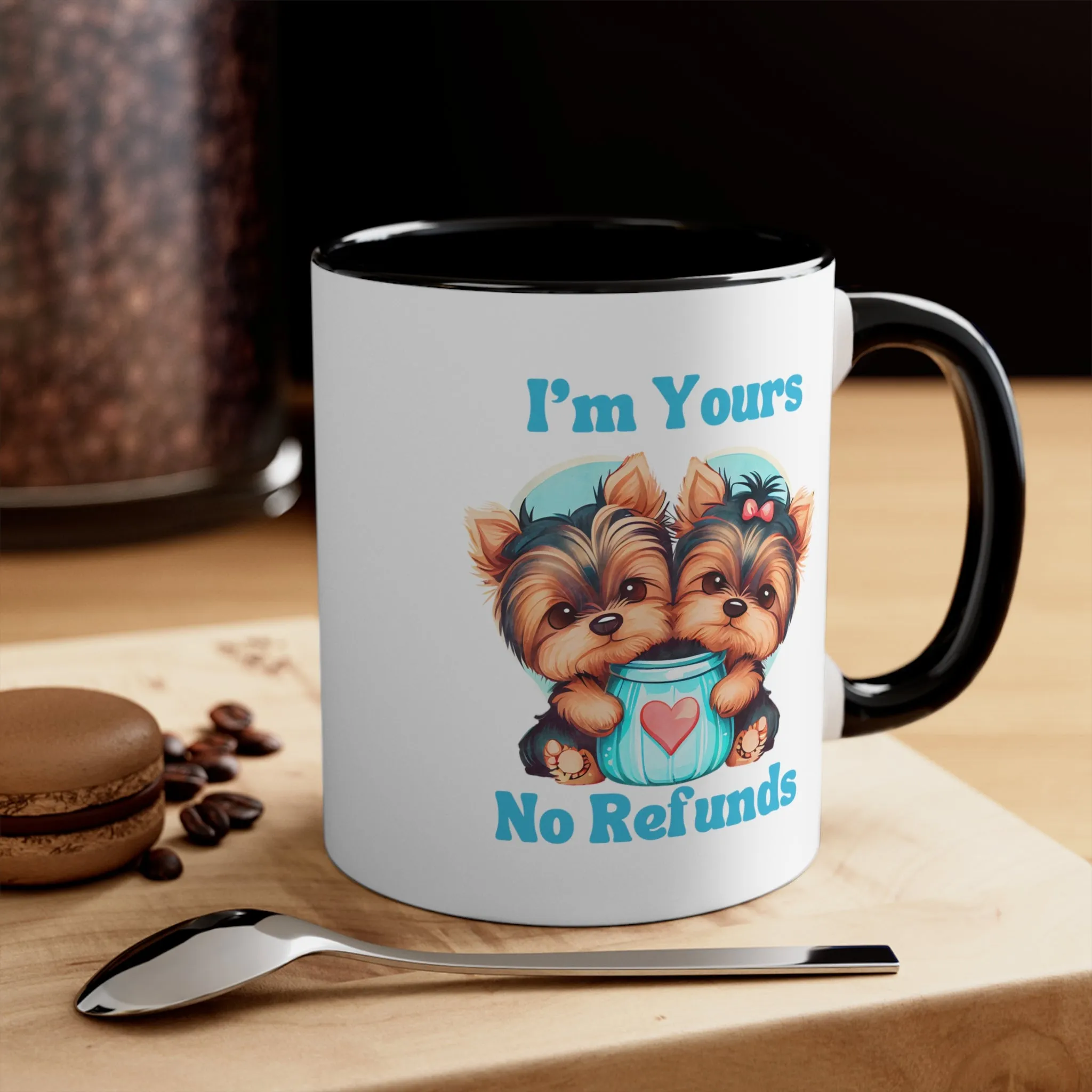 I'm Yours No Refunds - Cute Dogs Custom Coffee Mug 11oz | Personalized Funny Dog Lover Gift