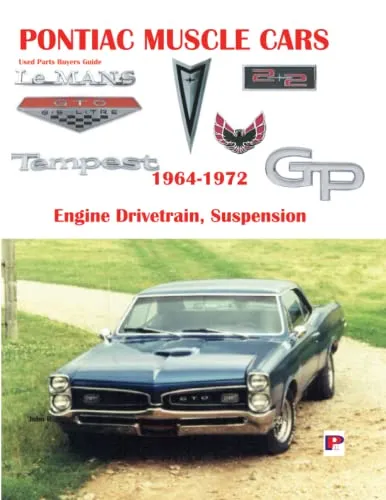 Pontiac Muscle Cars: Engine, Drive Train, And Suspension 1964-1972