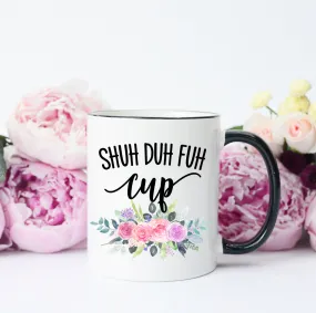 Shuh Duh Fuh Cup Mug