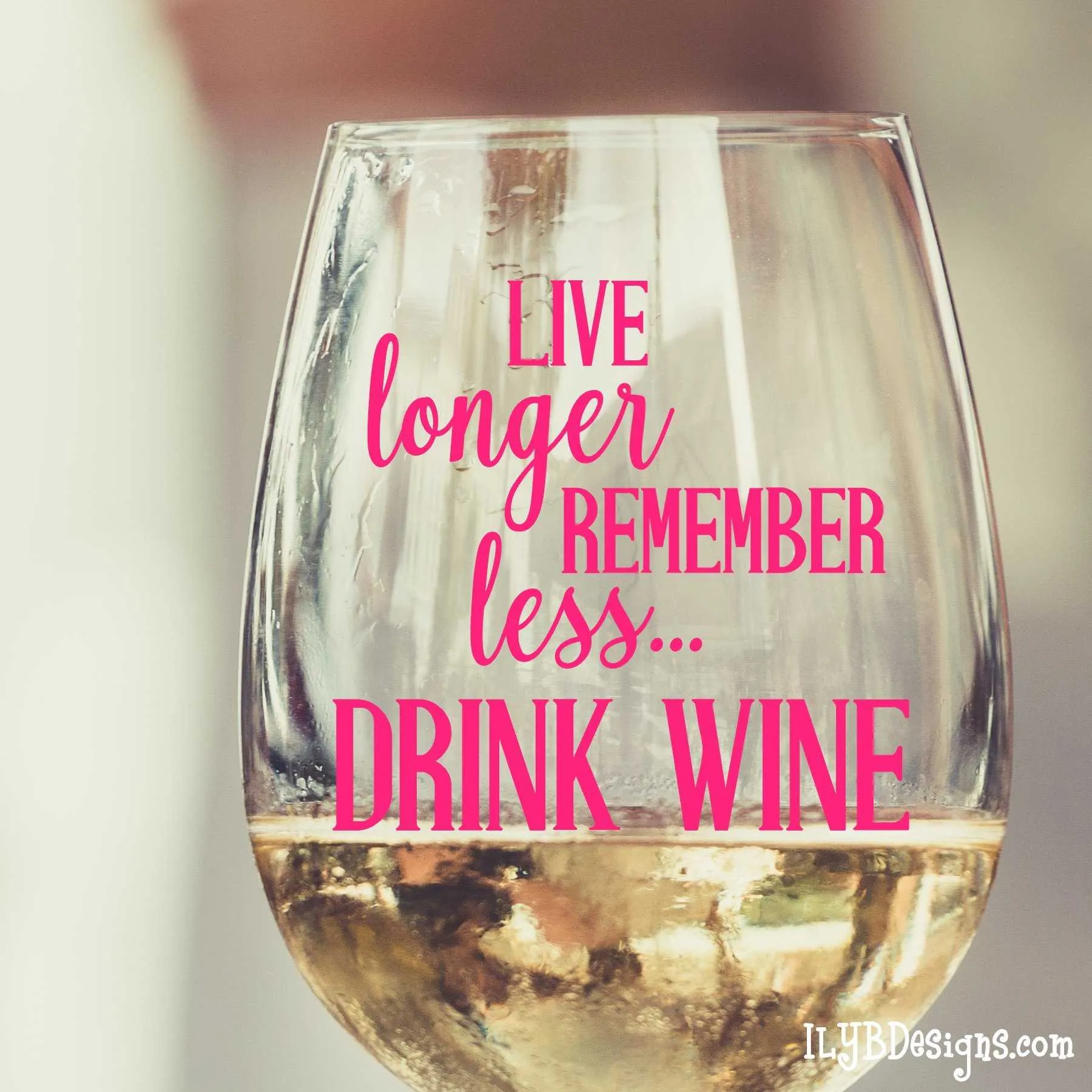 Stemless Wine Glass - Personalized Wine Glass - LIVE LONGER REMEMBER LESS DRINK WINE